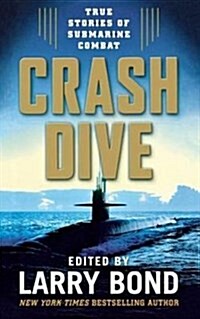 Crash Dive: True Stories of Submarine Combat (Paperback)
