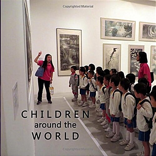 Children Around the World: An Eclectic Collection of Photos from Children from All Over the Globe and Benefitting UNICEF with 10% of the Proceeds (Paperback)