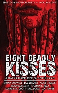 Eight Deadly Kisses: A Dark Chapter Press Anthology (Paperback)