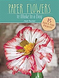 Make in a Day: Paper Flowers (Paperback)