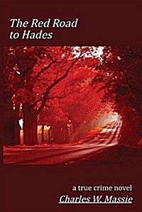 The Red Road to Hades: A True Crime (Paperback)