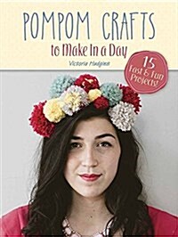 Make in a Day: Pompom Crafts (Paperback)