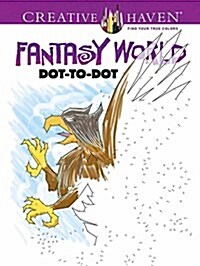 Creative Haven Fantasy World Dot-To-Dot Coloring Book (Paperback)