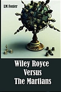 Wiley Royce Versus the Martians (Paperback)