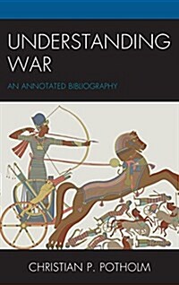 Understanding War: An Annotated Bibliography (Hardcover)