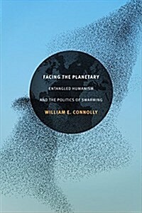 Facing the Planetary: Entangled Humanism and the Politics of Swarming (Paperback)