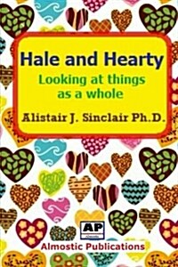 Hale and Hearty: Looking at Things as a Whole (Paperback)