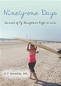 Ninety-One Days: Journal of My Daughters Fight to Live (Paperback)