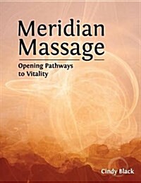 Meridian Massage: Opening Pathways to Vitality (Paperback)