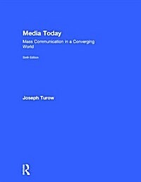 Media Today : Mass Communication in a Converging World (Hardcover, 6 New edition)