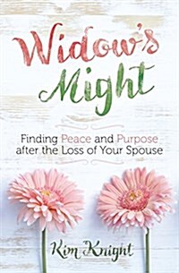 Widows Might: Embracing Life After the Loss of Your Spouse (Paperback)