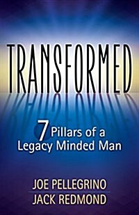 Transformed: The 7 Pillars of a Legacy Minded Man (Paperback)