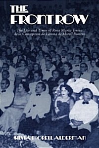 The Front Row: The Life and Times of Rosa Maria Teresa de La Concepcion de Varona de Morell Romero (Paperback)