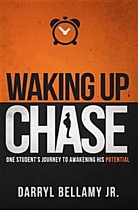 Waking Up Chase: One Students Journey to Awakening His Potential (Paperback)