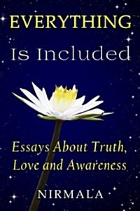 Everything Is Included: Essays about Truth, Love, and Awareness (Paperback)