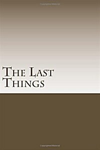 The Last Things: Events That Are Surely on the Way (Paperback)