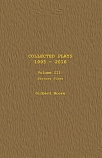 Collected Plays - Volume III: History Plays (Paperback)