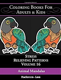 Coloring Books For Adults & Kids: Animal Mandalas: Stress Relieving Patterns (Volume 16), 48 Unique Designs To Color (Paperback)