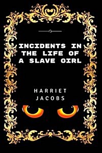 Incidents in the Life of a Slave Girl: Premium Edition - Illustrated (Paperback)