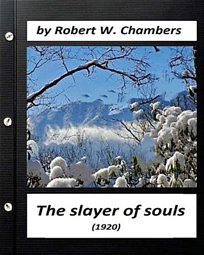 The Slayer of Souls (1920) by Robert W. Chambers (Classics) (Paperback)