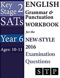 Ks2 Sats English Grammar & Punctuation Workbook for the New-Style 2016 Examination Questions (Year 6: Ages 10-11) (Paperback)
