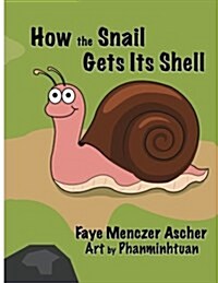 How the Snail Gets Its Shell (Paperback)