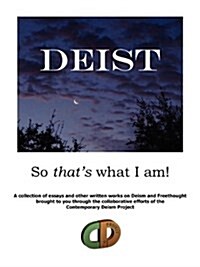 Deist: So Thats What I Am! (Paperback)