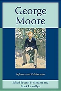 George Moore: Influence and Collaboration (Paperback)