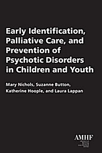 Early Identification, Palliative Care, and Prevention of Psychotic Disorders in Children and Youth (Hardcover)