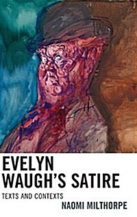 Evelyn Waughs Satire: Texts and Contexts (Hardcover)