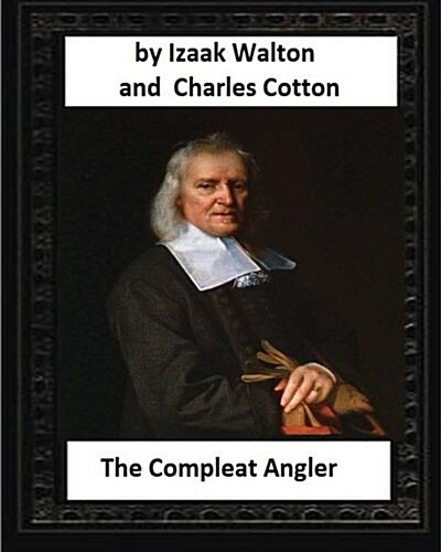 The Compleat Angler, by Izaak Walton and Charles Cotton (Paperback)