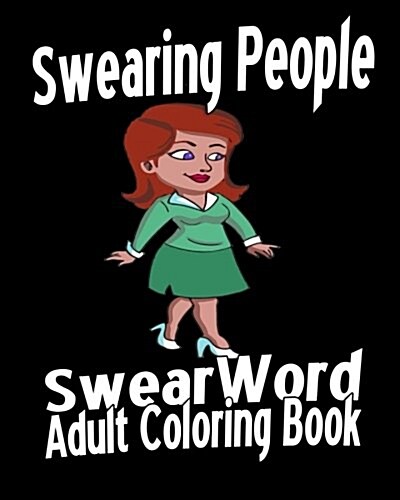 Swear Word Adult Coloring Book: Swearing People (Paperback)