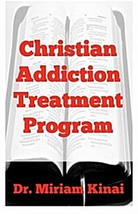 Christian Addiction Treatment Program (Paperback)