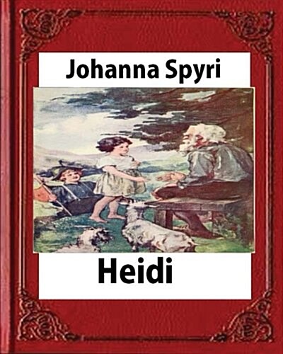 Heidi, by Johanna Spyri (Author), Translated by Helen B. Dole (Paperback)