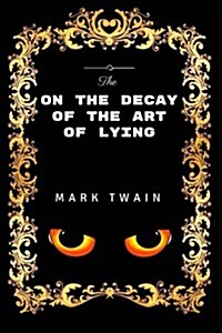 On the Decay of the Art of Lying: Premium Edition - Illustrated (Paperback)