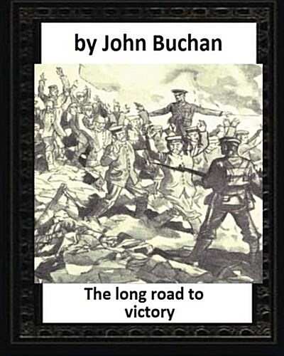 The Long Road to Victory (1920) by John Buchan (Worlds Classics) (Paperback)