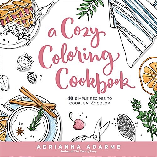 [중고] A Cozy Coloring Cookbook: 40 Simple Recipes to Cook, Eat & Color (Paperback)