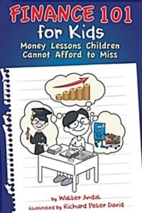 Finance 101 for Kids: Money Lessons Children Cannot Afford to Miss (Paperback)