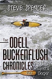 The Odell Buckenflush Chronicles: (Phd) Paddling Higher & Deeper (Paperback)