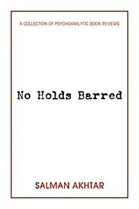 No Holds Barred: A Collection of Psychoanalytic Book Reviews (Paperback)