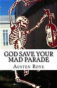 God Save Your Mad Parade (Paperback)