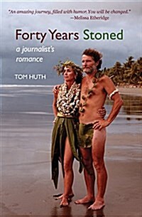 Forty Years Stoned: A Journalists Romance (Paperback)