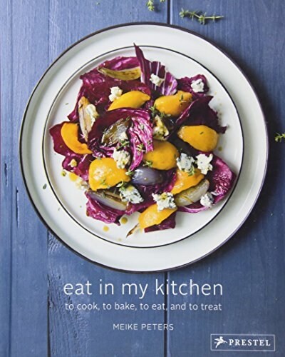 Eat in My Kitchen: To Cook, to Bake, to Eat, and to Treat (Hardcover)