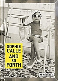 Sophie Calle: And So Forth (Hardcover)