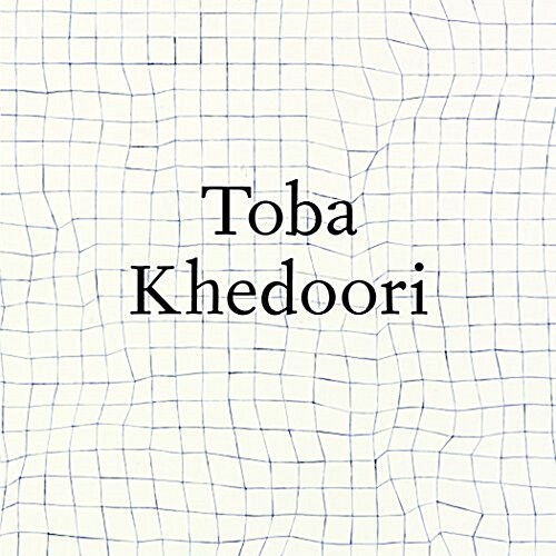 Toba Khedoori (Hardcover)