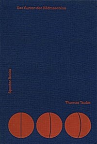 Thomas Taube: The Whirr of the Image Machine (Paperback)