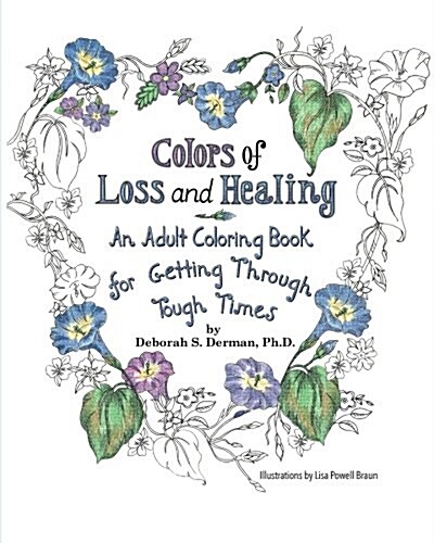 Colors of Loss and Healing: An Adult Coloring Book for Getting Through Tough Times (Paperback)