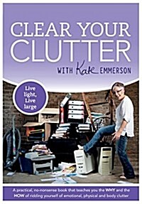 Clear Your Clutter: Live Light, Live Large (Paperback)