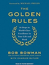 The Golden Rules: 10 Steps to World-Class Excellence in Your Life and Work (Audio CD, CD)