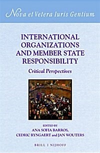 International Organizations and Member State Responsibility: Critical Perspectives (Hardcover)